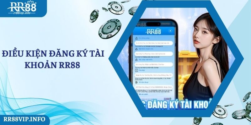 Điều kiện quan trọng người chơi cần đáp ứng khi đăng ký RR88